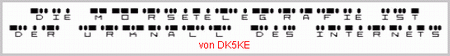 in Morsezeichen: 'die morsetelegrafie ist der urknall des internets' von DK5KE